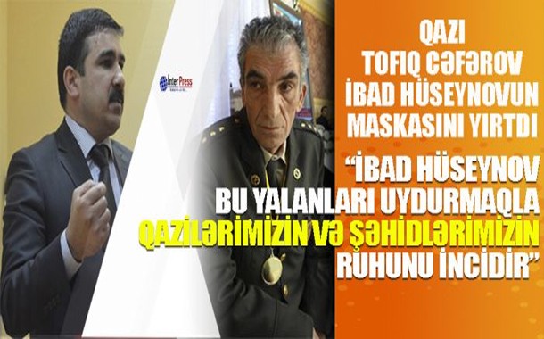 Qazi Tofiq Cəfərov İbad Hüseynovun Maskasını Yırtdı — İTTİHAM