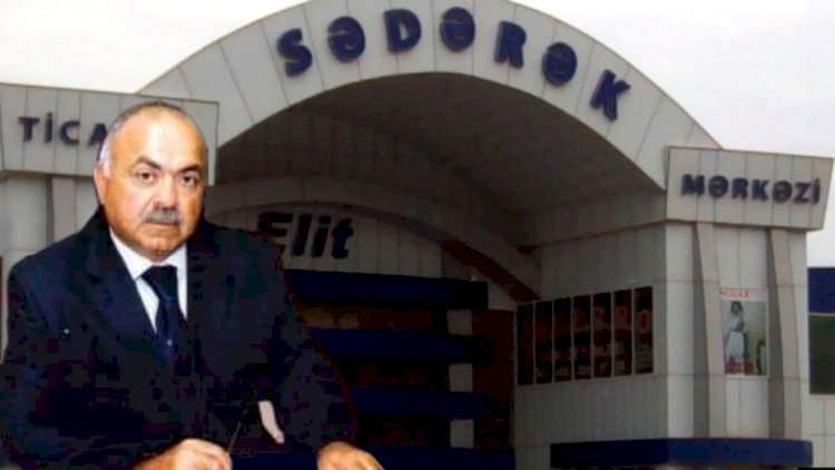 ŞOK gəlişmə:“Sədərək” Ticarət Mərkəzinin sahibi dəyişir… – Ramiz Mehdiyevdən sonra…