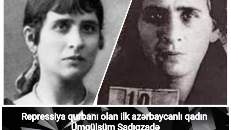 İlk repressiya olunan Azərbaycan qadını Ümgülsüm Sadıqzadə