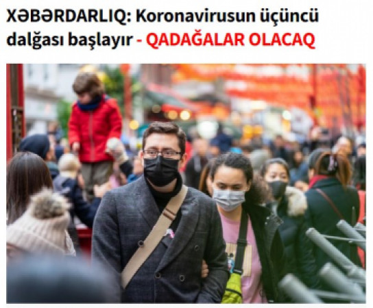 XƏBƏRDARLIQ: Koronavirusun üçüncü dalğası başlayır – QADAĞALAR OLACAQ