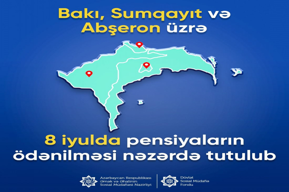 Bakı, Sumqayıt və Abşeron üzrə pensiyalar iyulun 8-də ödəniləcək