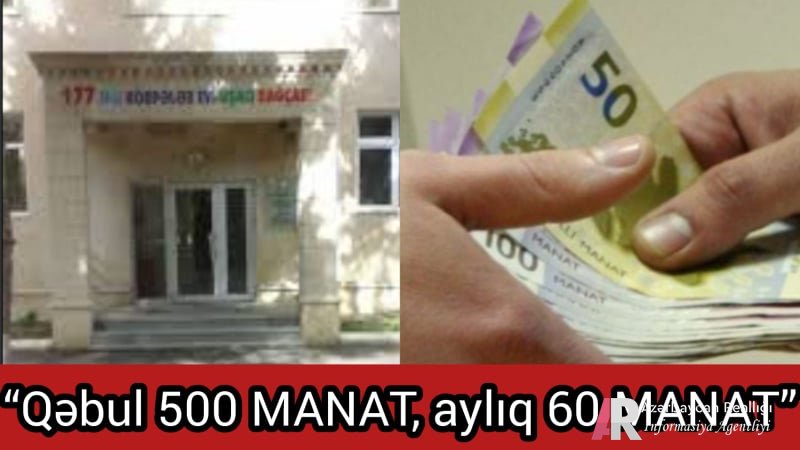 Bağçadan ŞOK SƏS YAZI: qəbul 500 azn, aylıq 50-60 azn