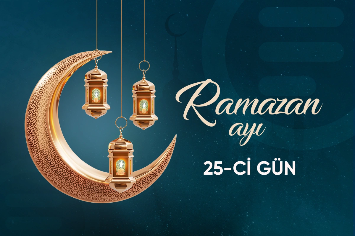 Ramazan ayının iyirmi beşinci gününün imsak, iftar və namaz vaxtları