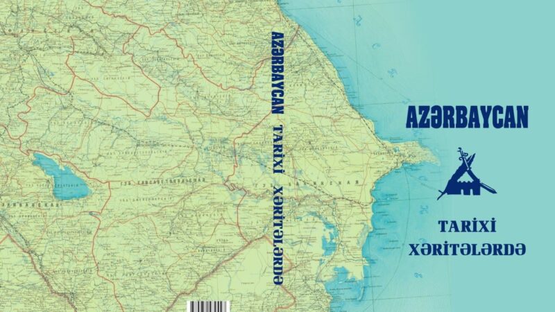 “Azərbaycan tarixi xəritələrdə” – Cənubi Qafqazda heç zaman erməni dövləti olmayıb